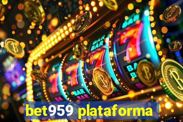 bet959 plataforma